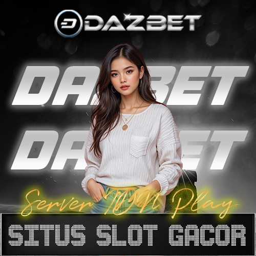 DAZBET ™ Situs Slot Gacor Terpercaya Server IDN Play